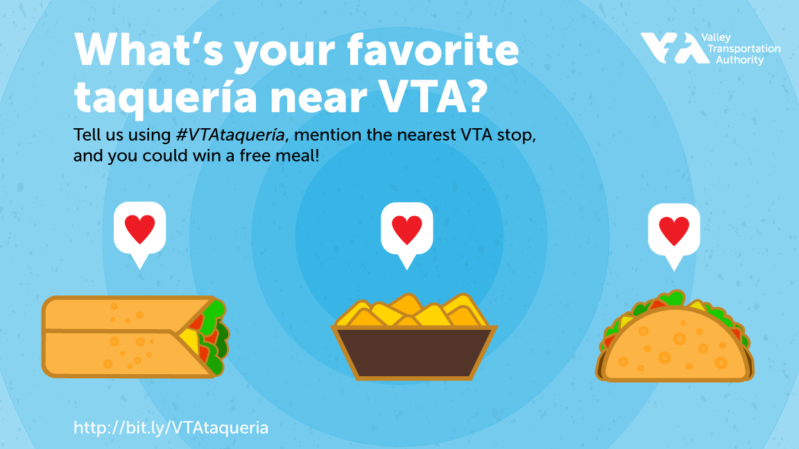 Graphic promoting marketing campaign. What's your favorite taqueria near VTA? Tell us using #VTAtaqueria and you could win a free meal. Images of burrito, bowl of chips, taco